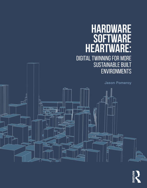Book cover of Hardware, Software, Heartware: Digital Twinning for More Sustainable Built Environments