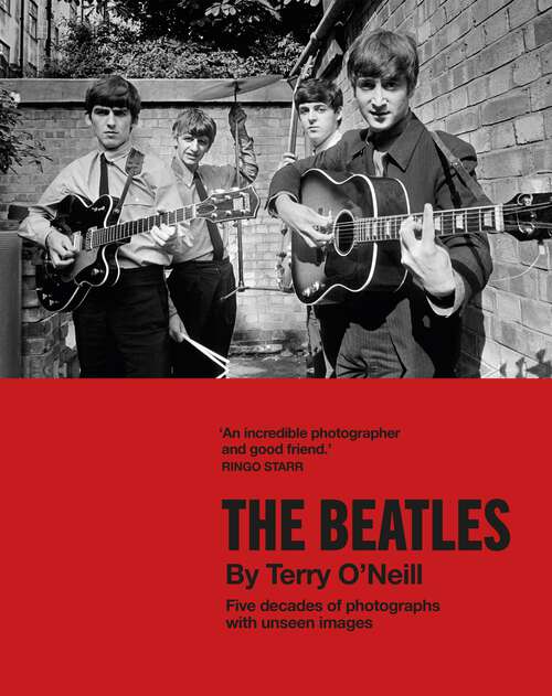 Book cover of The Beatles by Terry O'Neill: Five decades of photographs, with unseen images