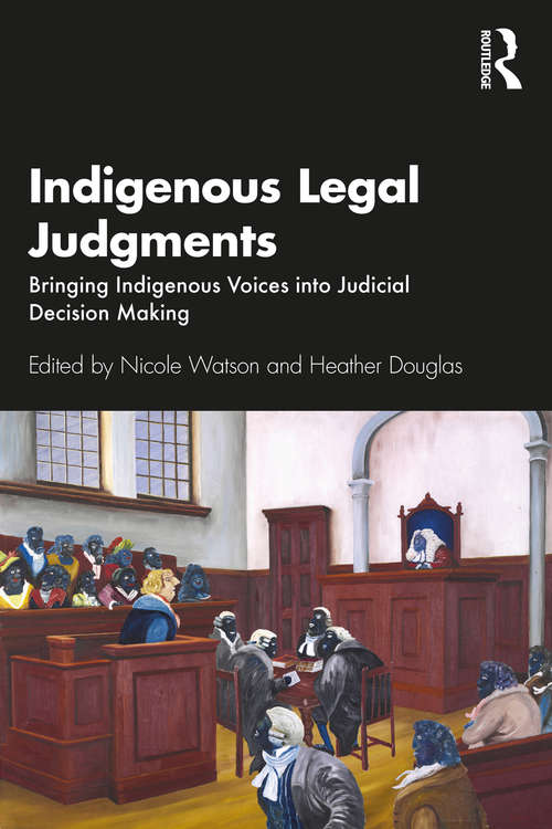 Book cover of Indigenous Legal Judgments: Bringing Indigenous Voices into Judicial Decision Making