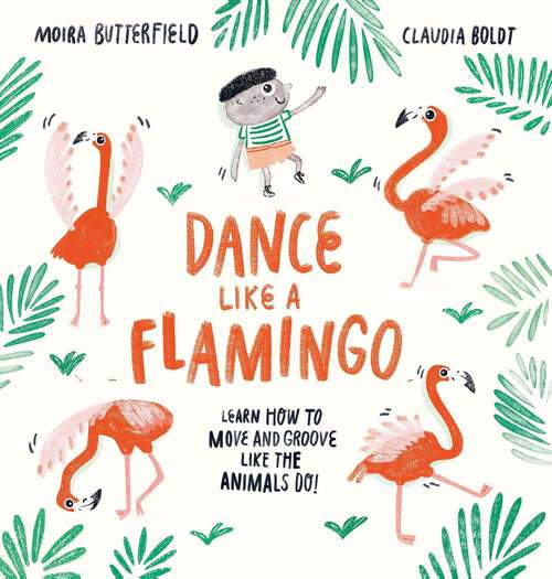 Book cover of Dance Like a Flamingo: Move and Groove like the Animals Do!