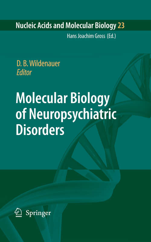Book cover of Molecular Biology of Neuropsychiatric Disorders (2009) (Nucleic Acids and Molecular Biology #23)