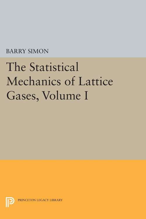 Book cover of The Statistical Mechanics of Lattice Gases, Volume I