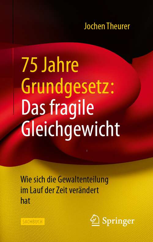 Book cover of 75 Jahre Grundgesetz: Wie sich die Gewaltenteilung im Lauf der Zeit verändert hat (1. Aufl. 2024)