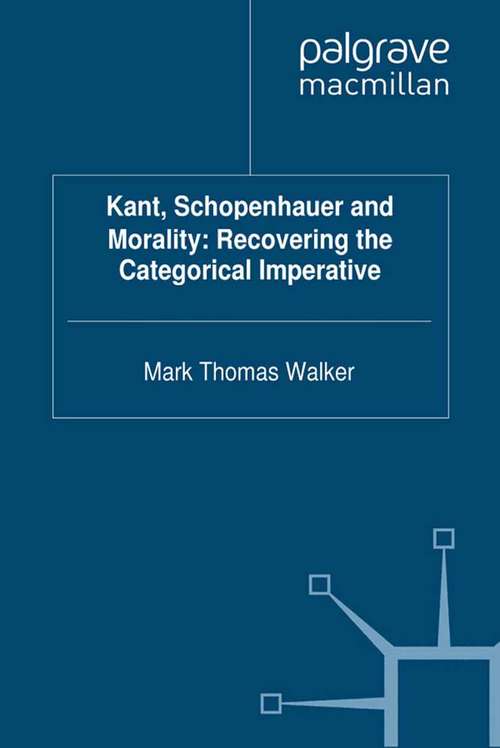 Book cover of Kant, Schopenhauer and Morality: Recovering The Categorical Imperative (2012)