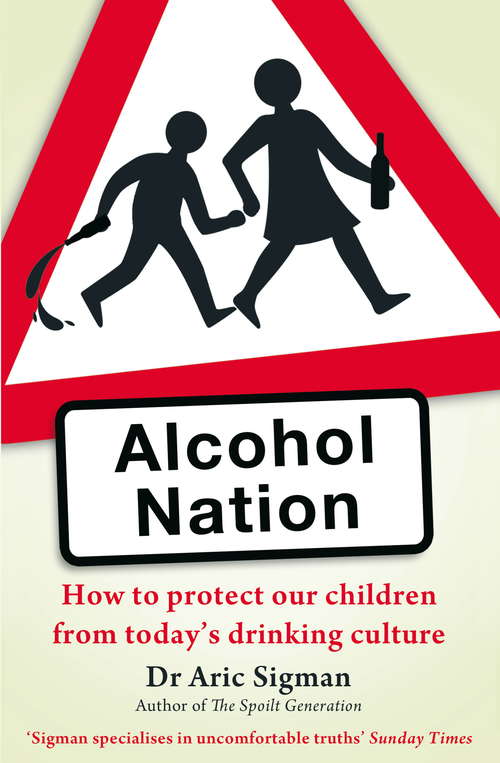 Book cover of Alcohol Nation: How to protect our children from today's drinking culture