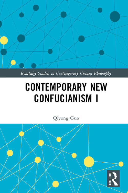 Book cover of Contemporary New Confucianism I (Routledge Studies in Contemporary Chinese Philosophy)