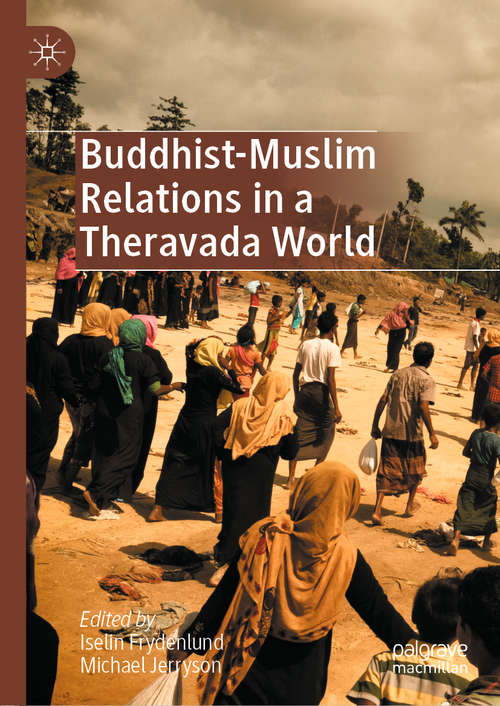 Book cover of Buddhist-Muslim Relations in a Theravada World (1st ed. 2020)
