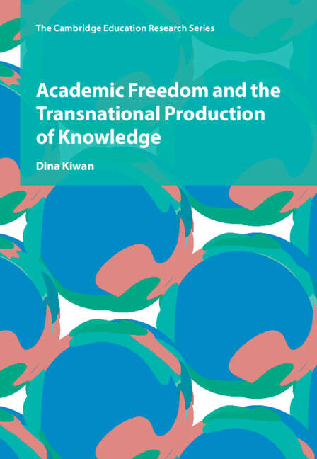 Book cover of Academic Freedom and the Transnational Production of Knowledge (Cambridge Education Research)