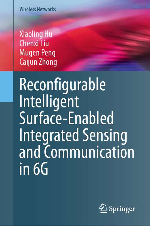 Book cover of Reconfigurable Intelligent Surface-Enabled Integrated Sensing and Communication in 6G (1st ed. 2024) (Wireless Networks)