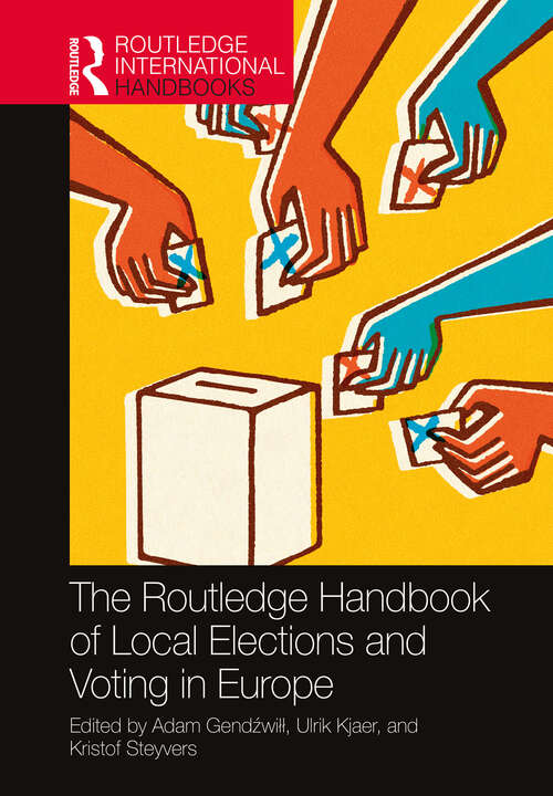 Book cover of The Routledge Handbook of Local Elections and Voting in Europe (Routledge International Handbooks)