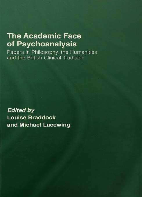Book cover of The Academic Face of Psychoanalysis: Papers in Philosophy, the Humanities, and the British Clinical Tradition