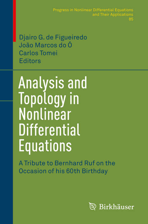 Book cover of Analysis and Topology in Nonlinear Differential Equations: A Tribute to Bernhard Ruf on the Occasion of his 60th Birthday (2014) (Progress in Nonlinear Differential Equations and Their Applications #85)