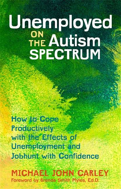 Book cover of Unemployed on the Autism Spectrum: How to Cope Productively with the Effects of Unemployment and Jobhunt with Confidence (PDF)