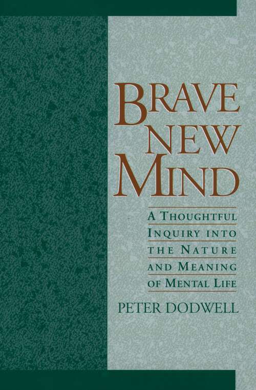 Book cover of Brave New Mind: A Thoughtful Inquiry Into The Nature And Meaning Of Mental Life