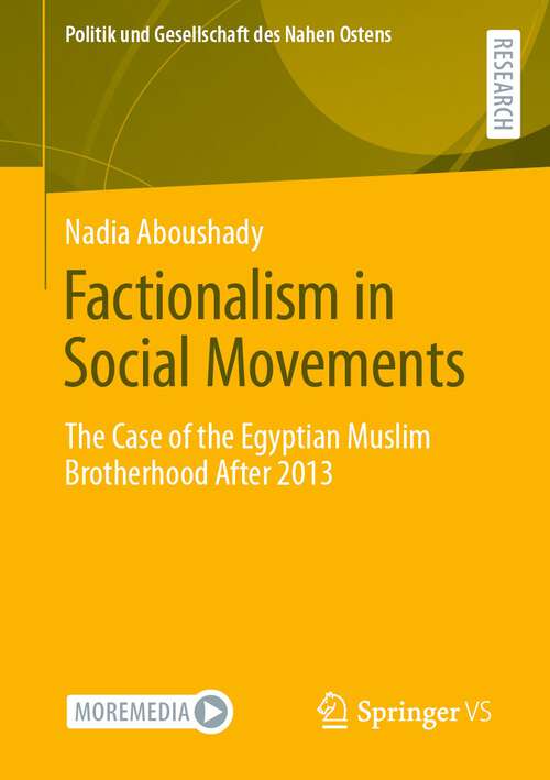 Book cover of Factionalism in Social Movements: The Case of the Egyptian Muslim Brotherhood After 2013 (1st ed. 2023) (Politik und Gesellschaft des Nahen Ostens)