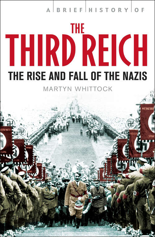Book cover of A Brief History of The Third Reich: The Rise and Fall of the Nazis (Brief Histories)