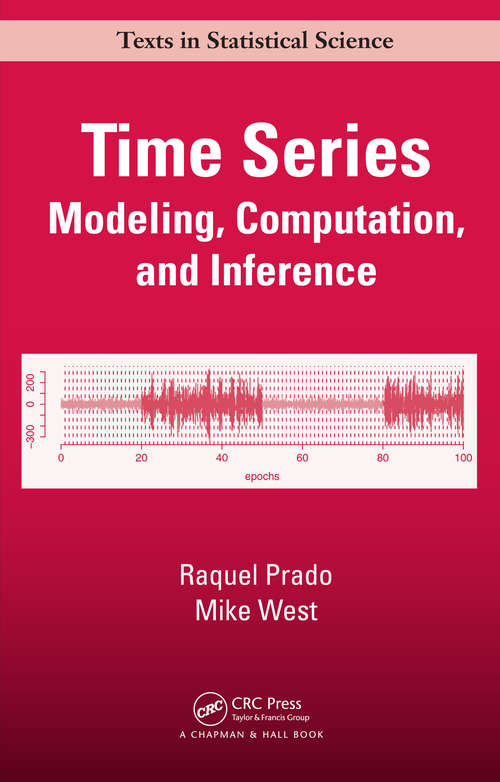 Book cover of Time Series: Modeling, Computation, and Inference (Chapman And Hall/crc Texts In Statistical Science Ser.)