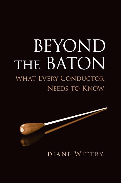 Book cover of Beyond the Baton: What Every Conductor Needs to Know