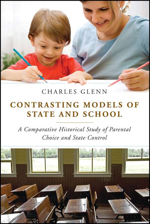 Book cover of Contrasting Models of State and School: A Comparative Historical Study of Parental Choice and State Control