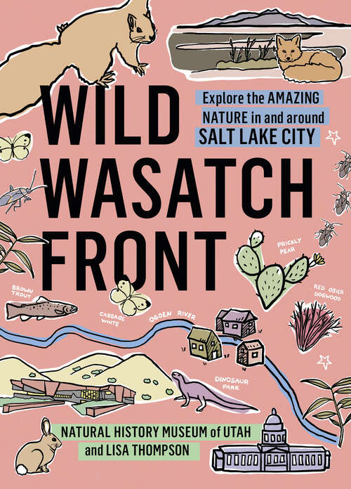 Book cover of Wild Wasatch Front: Explore the Amazing Nature in and around Salt Lake City (Wild Series)