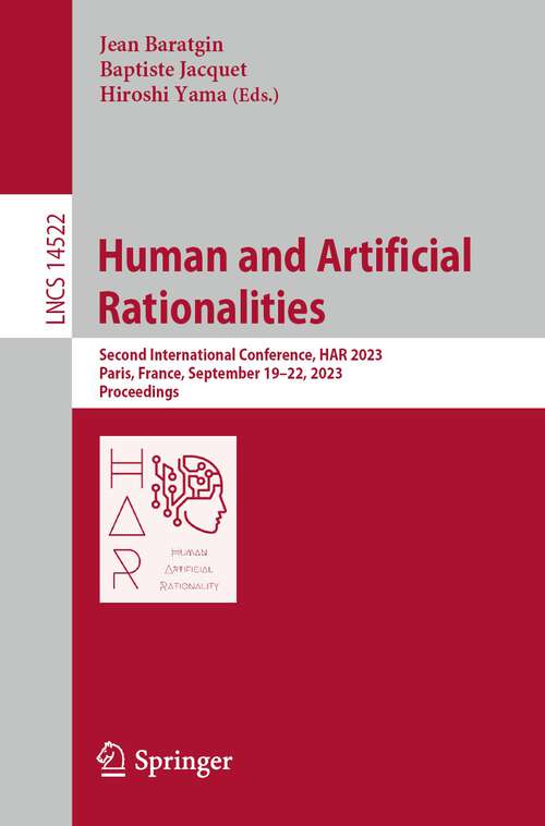 Book cover of Human and Artificial Rationalities: Second International Conference, HAR 2023, Paris, France, September 19–22, 2023, Proceedings (2024) (Lecture Notes in Computer Science #14522)
