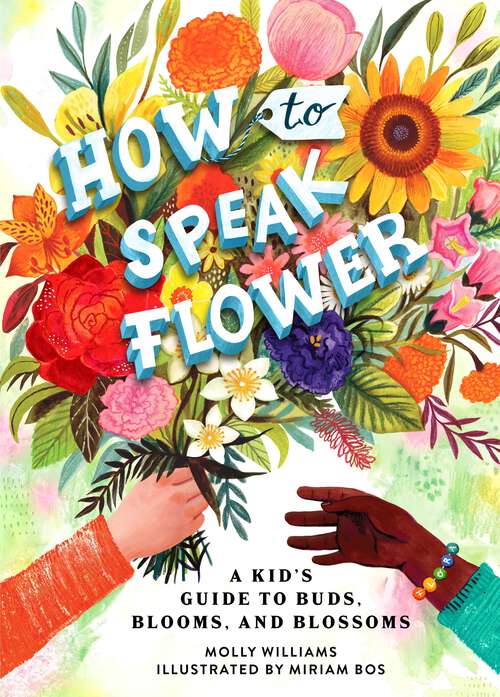 Book cover of How to Speak Flower: A Kid's Guide to Buds, Blooms, and Blossoms