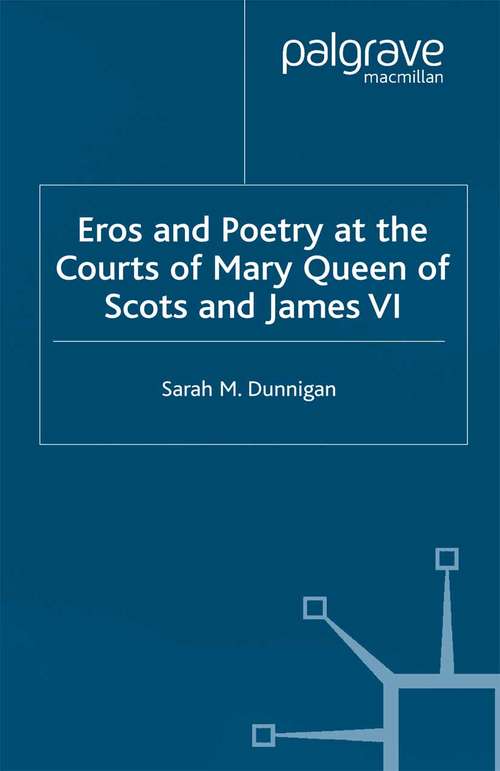 Book cover of Eros and Poetry at the Courts of Mary Queen of Scots and James VI (2002) (Early Modern Literature in History)