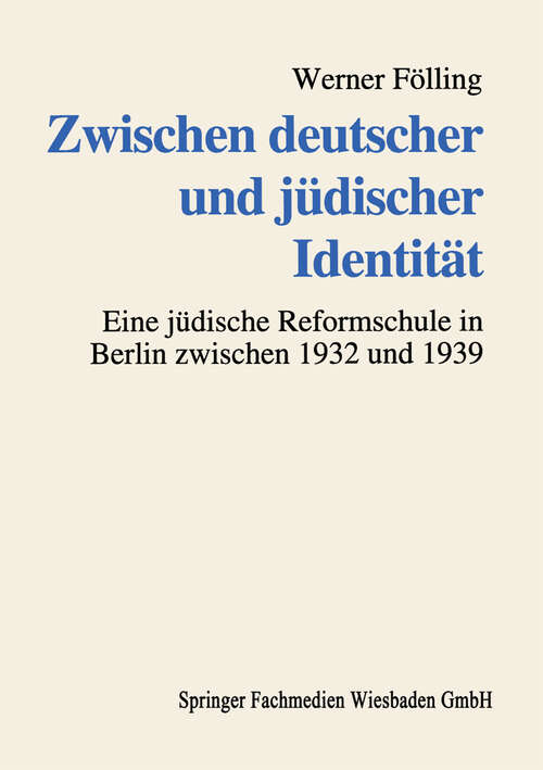 Book cover of Zwischen deutscher und jüdischer Identität: Deutsch-jüdische Familien und die Erziehung ihrer Kinder an einer jüdischen Reformschule im „Dritten Reich“ (1995)