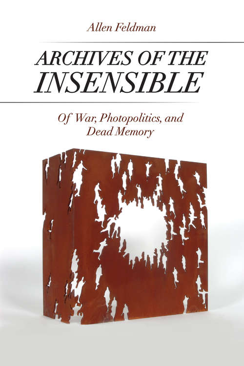 Book cover of Archives of the Insensible: Of War, Photopolitics, and Dead Memory