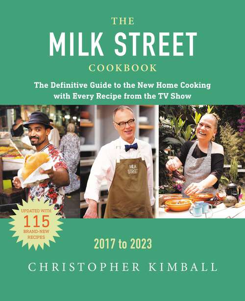 Book cover of The Milk Street Cookbook: The Definitive Guide to the New Home Cooking, Featuring Every Recipe from Every Episode of the TV Show, 2017-2023 (6)