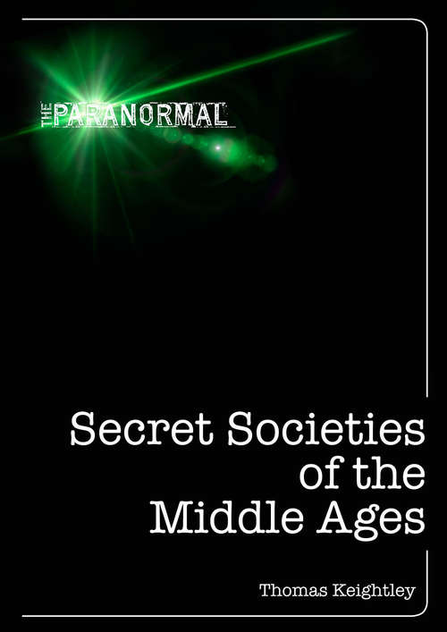 Book cover of Secret Societies of the Middle Ages (The Paranormal)