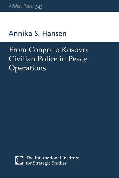 Book cover of From Congo to Kosovo: Civilian Police in Peace Operations (Adelphi series)
