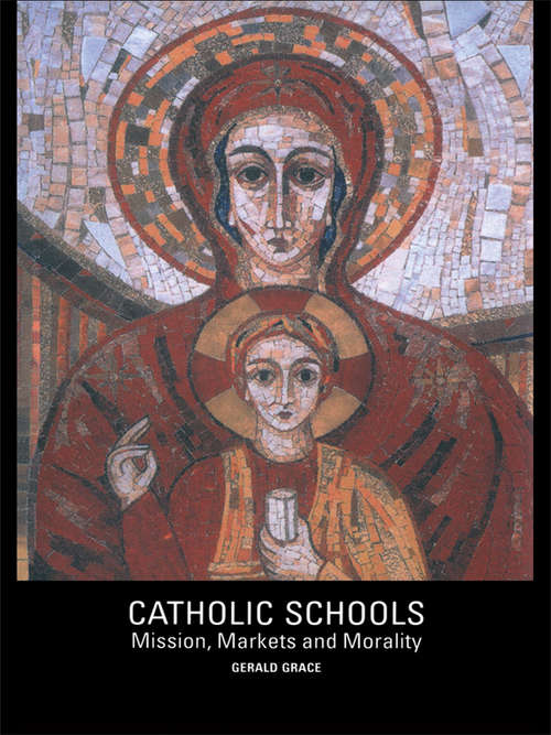 Book cover of Catholic Schools: Mission, Markets, and Morality