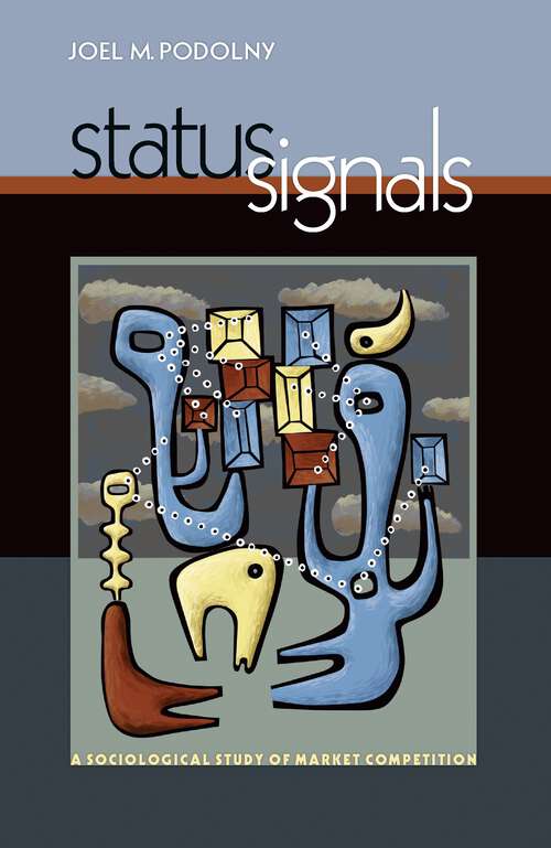 Book cover of Status Signals: A Sociological Study of Market Competition