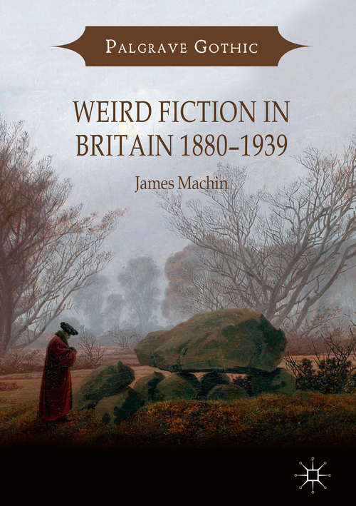 Book cover of Weird Fiction in Britain 1880–1939 (Palgrave Gothic)