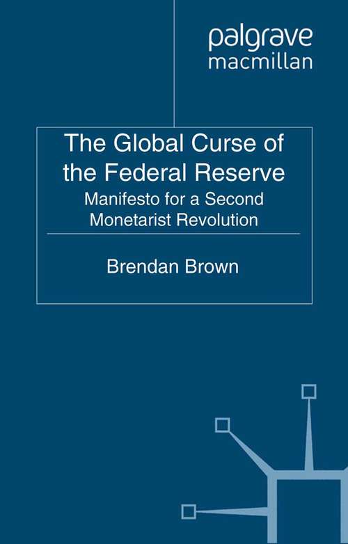 Book cover of The Global Curse of the Federal Reserve: Manifesto for a Second Monetarist Revolution (2011)
