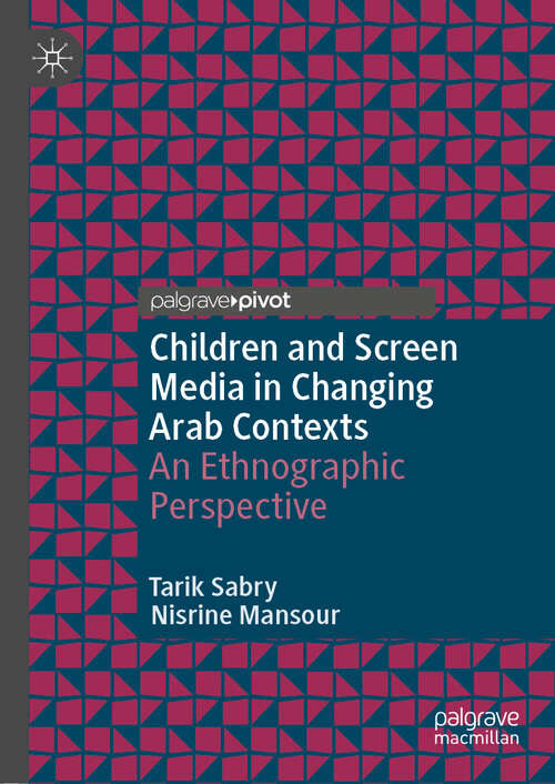 Book cover of Children and Screen Media in Changing Arab Contexts: An Ethnographic Perspective (1st ed. 2019)
