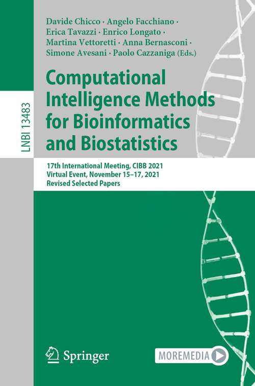 Book cover of Computational Intelligence Methods for Bioinformatics and Biostatistics: 17th International Meeting, CIBB 2021, Virtual Event, November 15–17, 2021, Revised Selected Papers (1st ed. 2022) (Lecture Notes in Computer Science #13483)