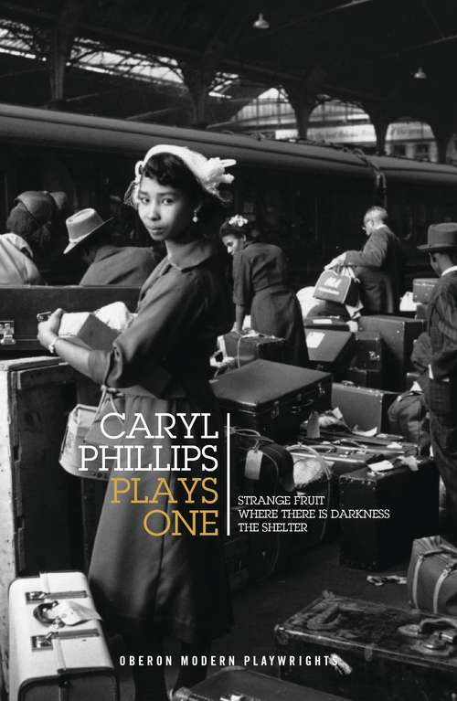 Book cover of Caryl Phillips: Strange Fruit / Where There is Darkness / The Shelter (Oberon Modern Plays)
