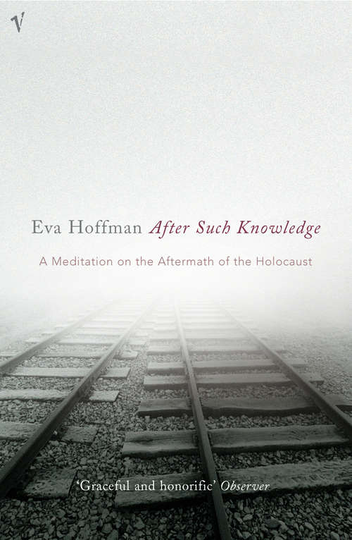 Book cover of After Such Knowledge: Memory, History, And The Legacy Of The Holocaust