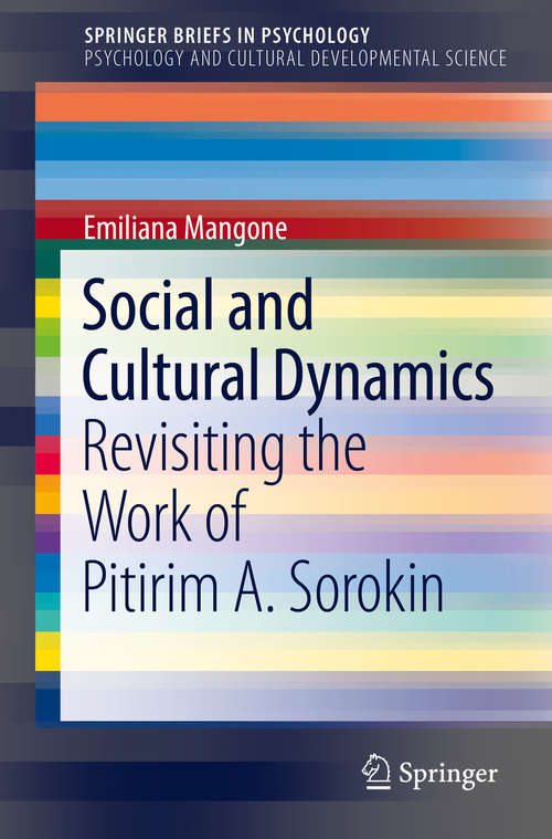 Book cover of Social and Cultural Dynamics: Revisiting the Work of Pitirim A. Sorokin (SpringerBriefs in Psychology)