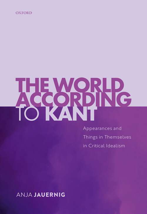 Book cover of The World According to Kant: Appearances and Things in Themselves in Critical Idealism