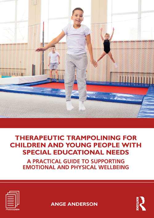 Book cover of Therapeutic Trampolining for Children and Young People with Special Educational Needs: A Practical Guide to Supporting Emotional and Physical Wellbeing (PDF)