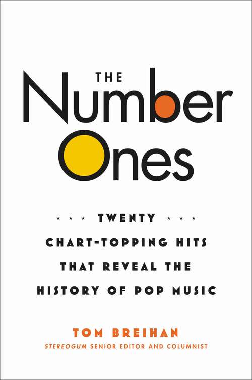Book cover of The Number Ones: Twenty Chart-Topping Hits That Reveal the History of Pop Music