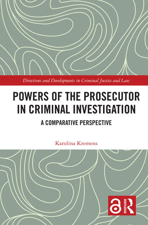 Book cover of Powers of the Prosecutor in Criminal Investigation: A Comparative Perspective