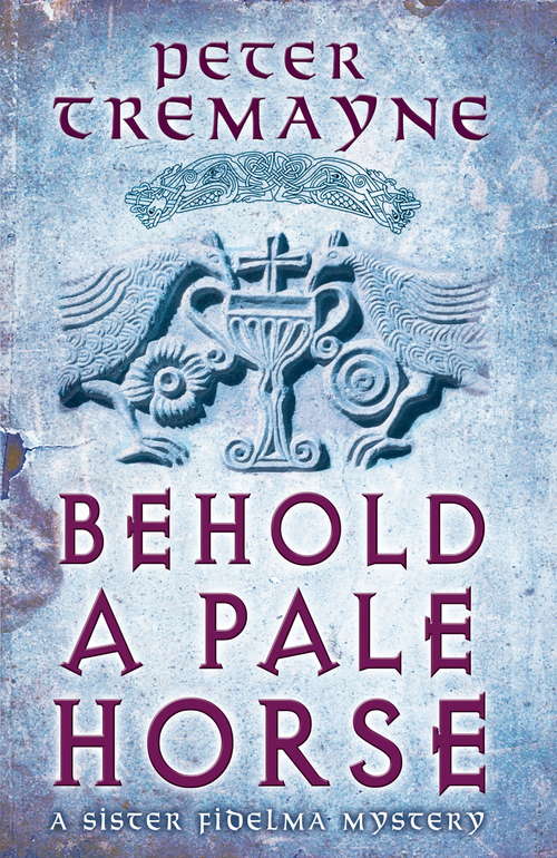 Book cover of Behold A Pale Horse: A captivating Celtic mystery of heart-stopping suspense (Sister Fidelma #22)
