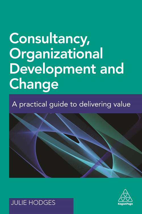 Book cover of Consultancy, Organizational Development and Change: A Practical Guide to Delivering Value