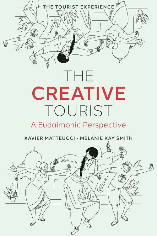 Book cover of The Creative Tourist: A Eudaimonic Perspective (The Tourist Experience)
