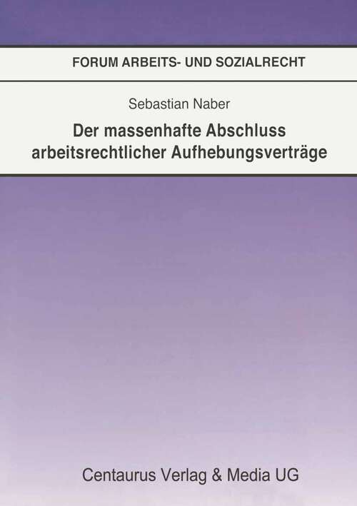 Book cover of Der massenhafte Abschluß arbeitsrechtlicher Aufhebungsverträge (1. Aufl. 2008) (Forum Arbeits- und Sozialrecht #30)