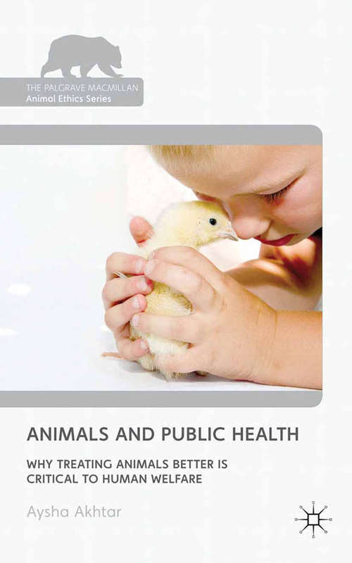 Book cover of Animals and Public Health: Why Treating Animals Better is Critical to Human Welfare (2012) (The Palgrave Macmillan Animal Ethics Series)